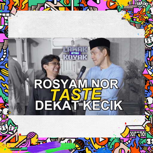 Lawak Atau Koyak S4 - Dato' Rosyam Nor